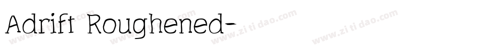 Adrift Roughened字体转换